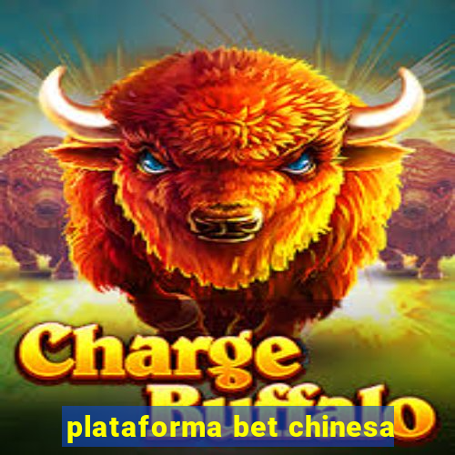 plataforma bet chinesa